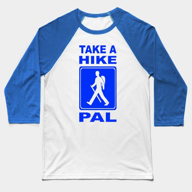 Take a hike PAL! Baseball T-Shirt by CrazyCreature